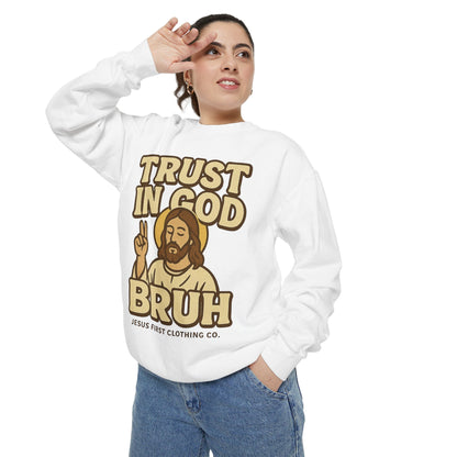 Trust in God Bruh Sweatshirt no hood