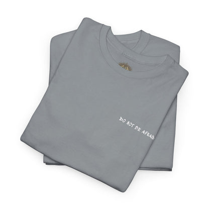 Unisex Heavy Cotton Tee - 'Do Not Be Afraid'