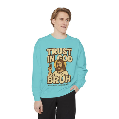 Trust in God Bruh Sweatshirt no hood