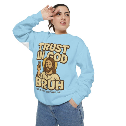Trust in God Bruh Sweatshirt no hood