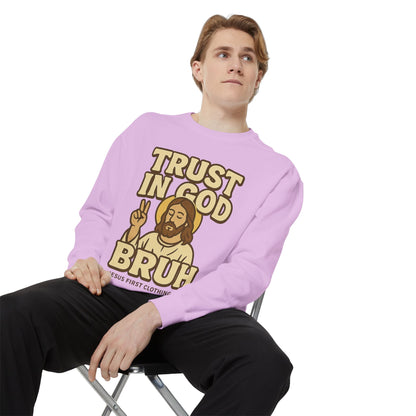 Trust in God Bruh Sweatshirt no hood