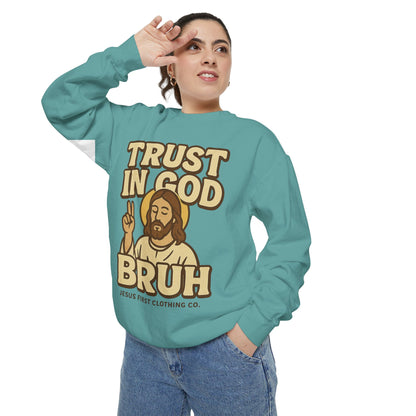 Trust in God Bruh Sweatshirt no hood