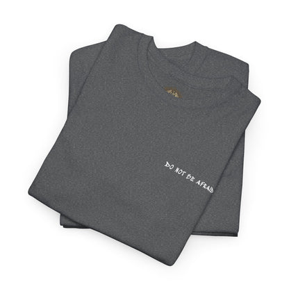 Unisex Heavy Cotton Tee - 'Do Not Be Afraid'