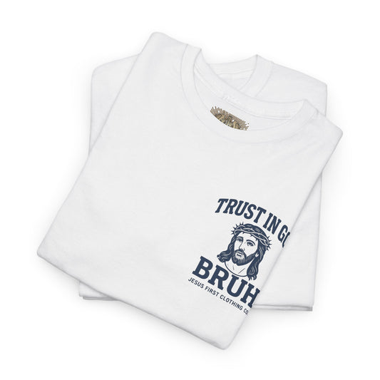Trust in God BRUH T-Shirt