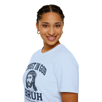 Trust in God Bruh Soft T-Shirt