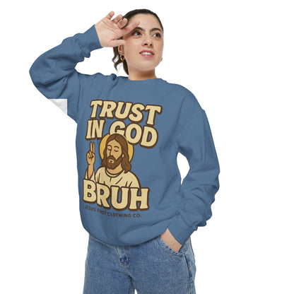 Trust in God Bruh Sweatshirt no hood