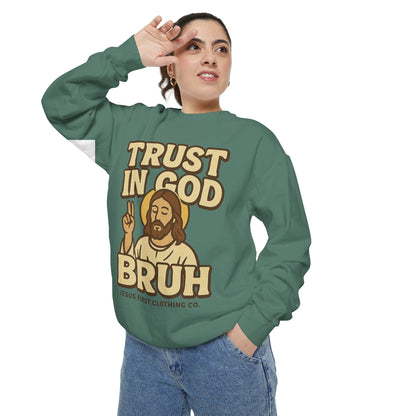 Trust in God Bruh Sweatshirt no hood
