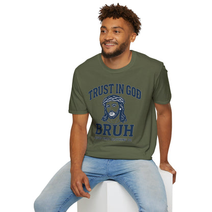 Trust in God Bruh Soft T-Shirt