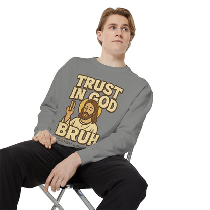 Trust in God Bruh Sweatshirt no hood