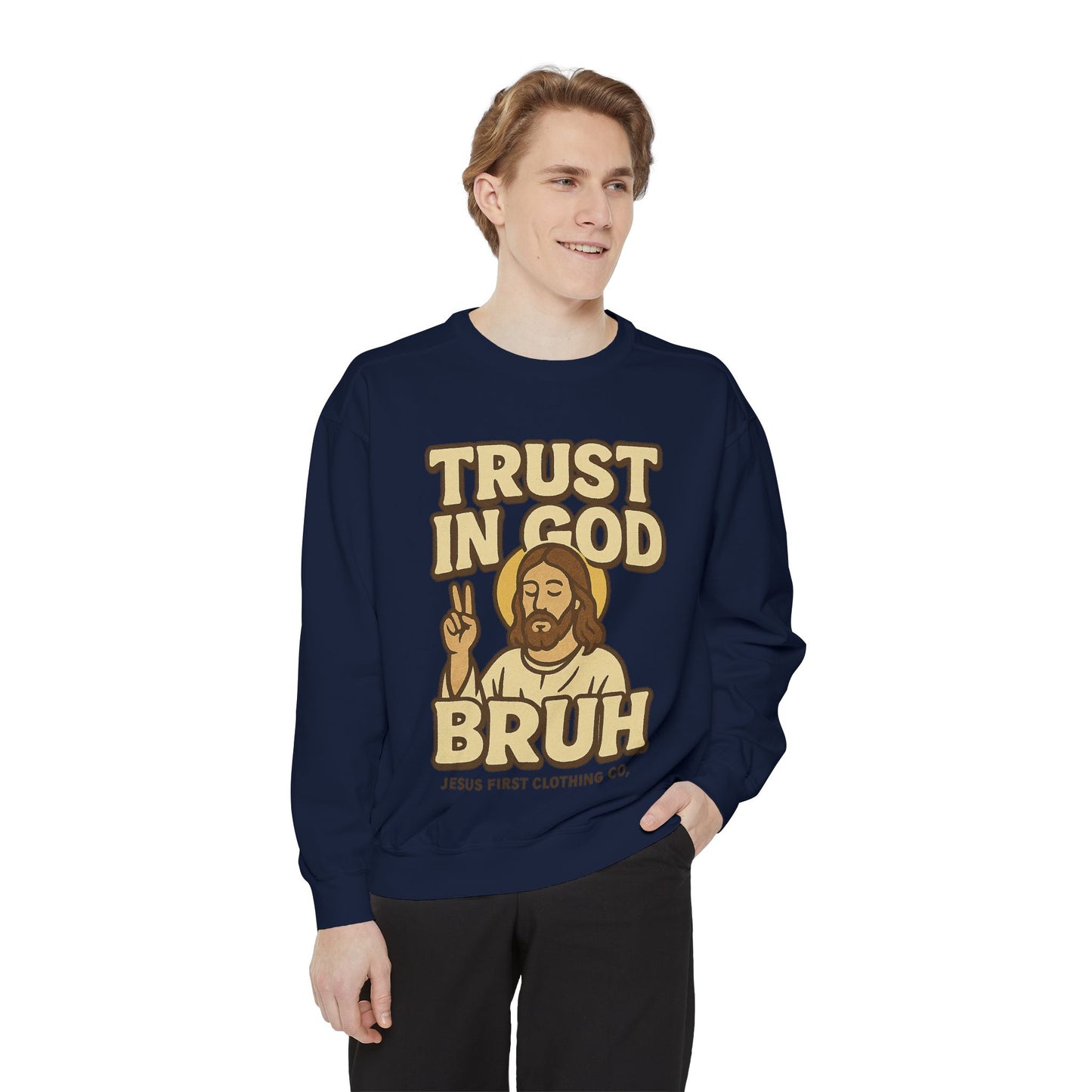 Trust in God Bruh Sweatshirt no hood