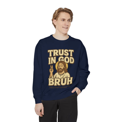 Trust in God Bruh Sweatshirt no hood