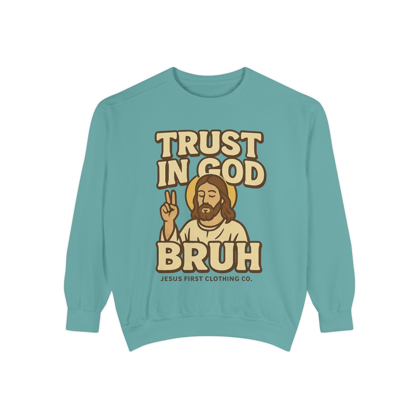 Trust in God Bruh Sweatshirt no hood