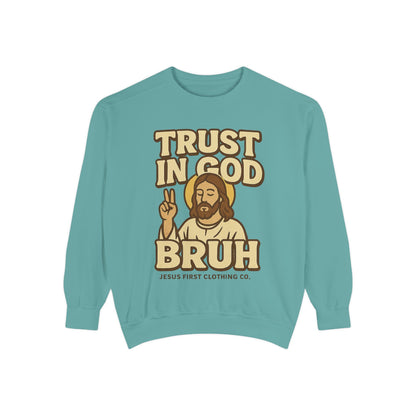Trust in God Bruh Sweatshirt no hood