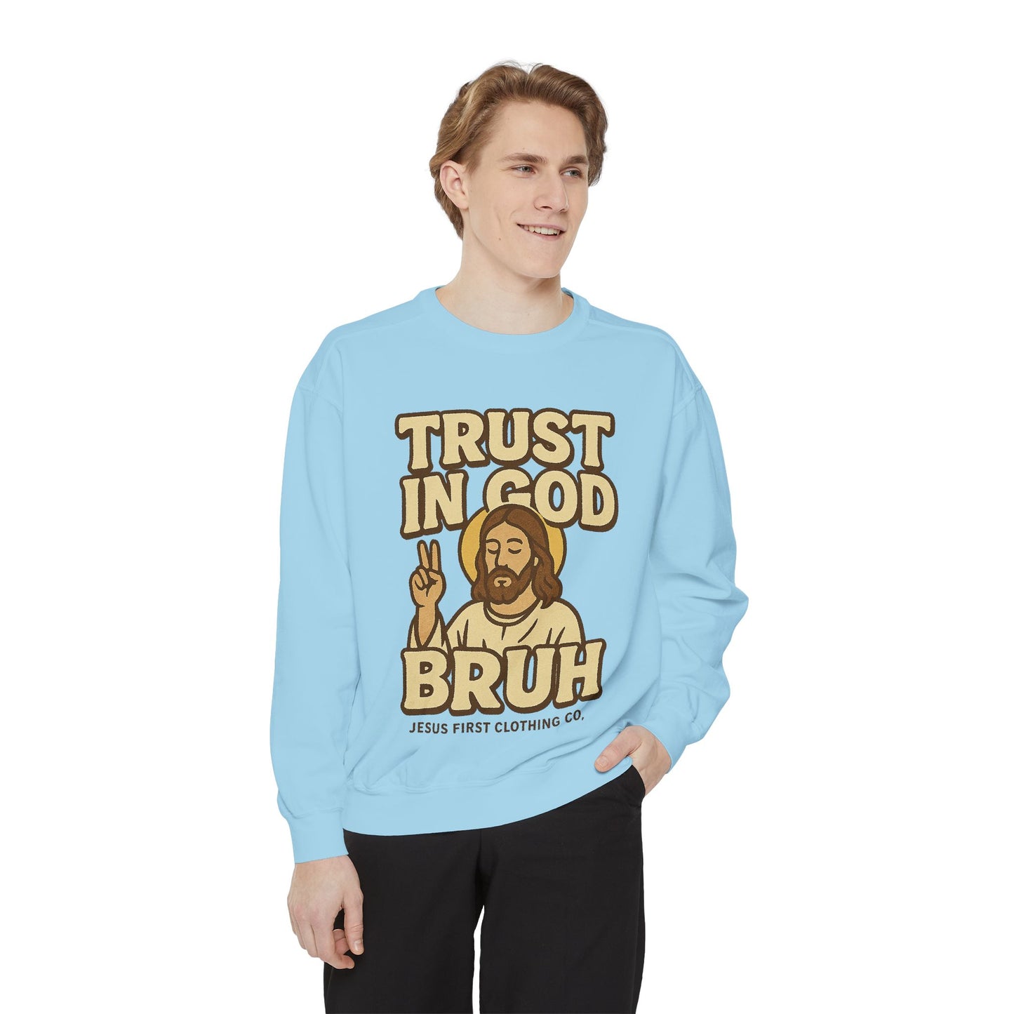 Trust in God Bruh Sweatshirt no hood