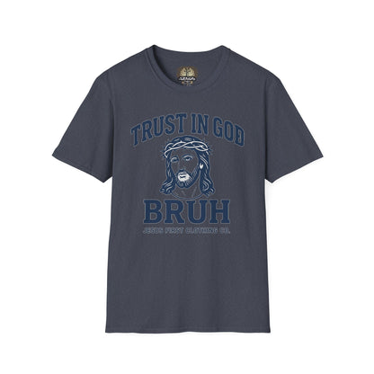 Trust in God Bruh Soft T-Shirt