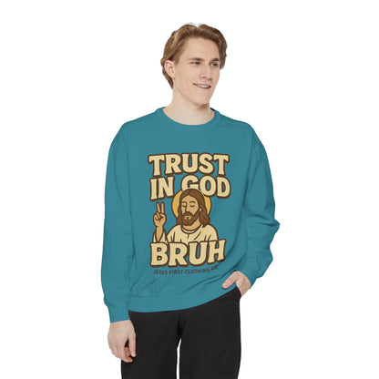 Trust in God Bruh Sweatshirt no hood
