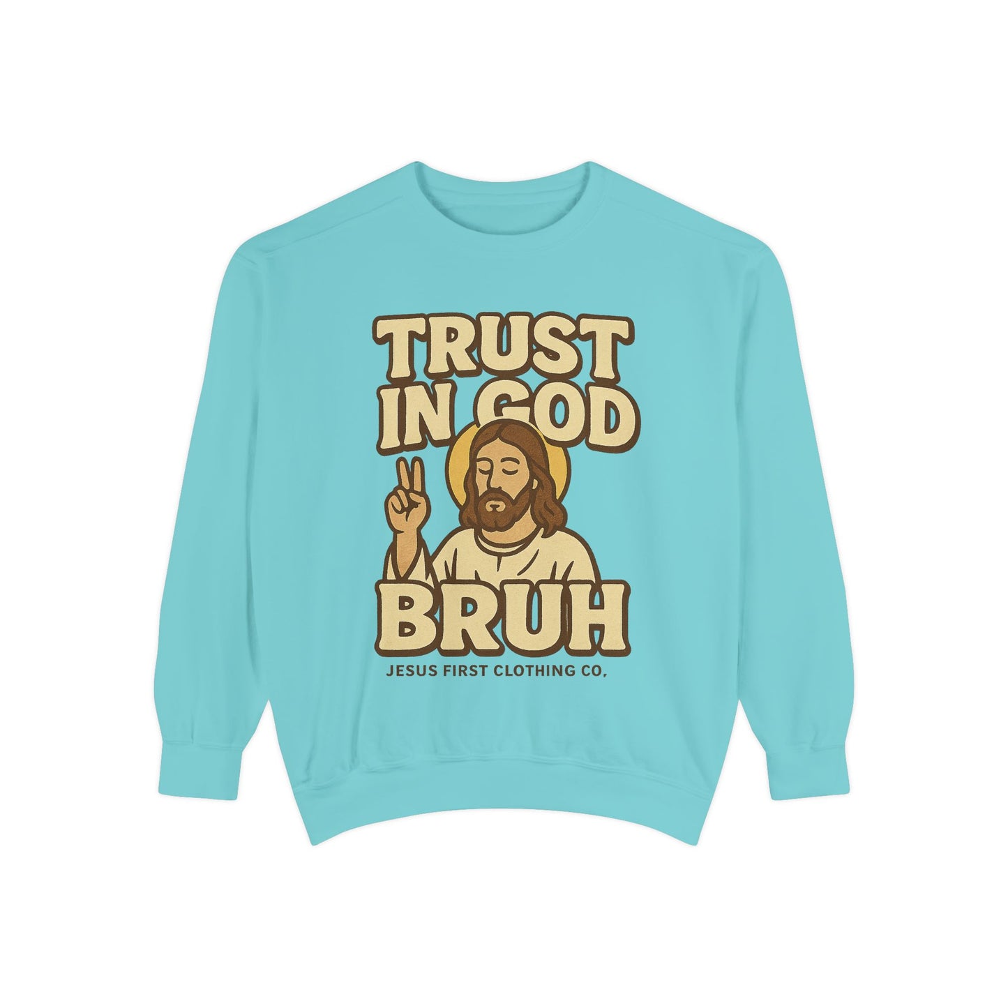 Trust in God Bruh Sweatshirt no hood