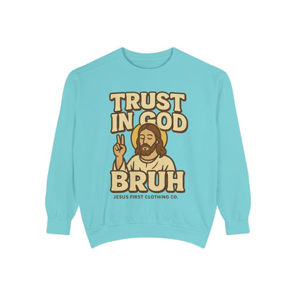 Trust in God Bruh Sweatshirt no hood