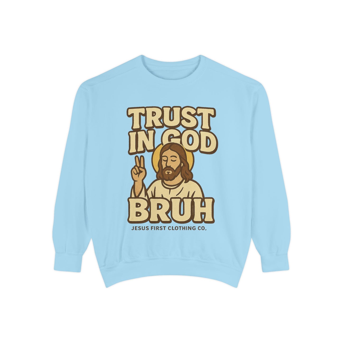 Trust in God Bruh Sweatshirt no hood
