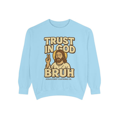 Trust in God Bruh Sweatshirt no hood