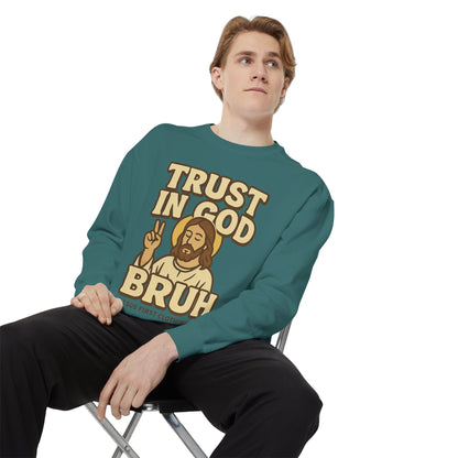 Trust in God Bruh Sweatshirt no hood