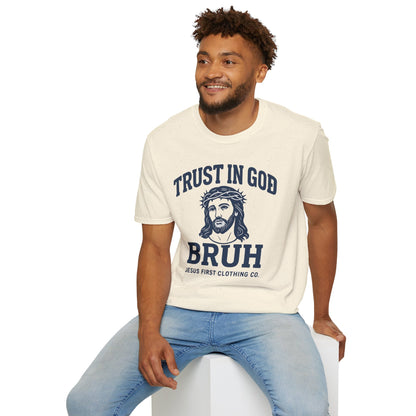 Trust in God Bruh Soft T-Shirt