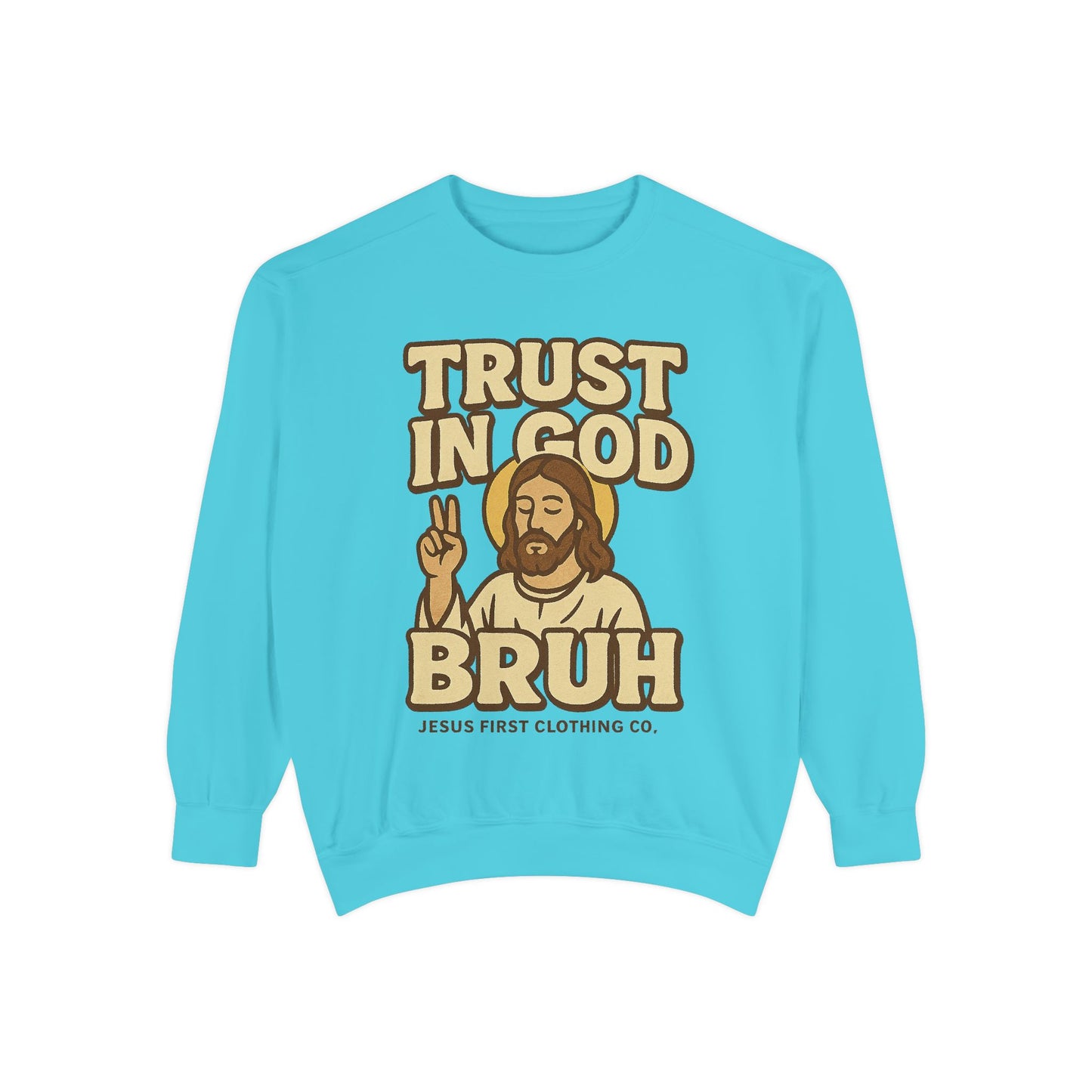 Trust in God Bruh Sweatshirt no hood