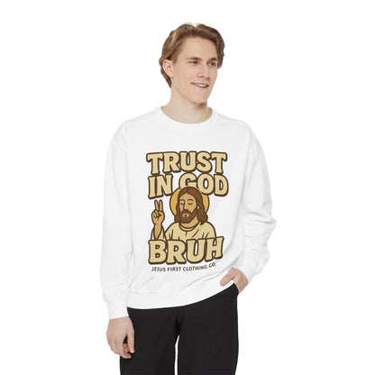 Trust in God Bruh Sweatshirt no hood