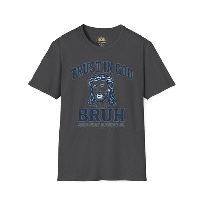 Trust in God Bruh Soft T-Shirt