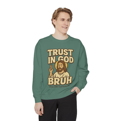 Trust in God Bruh Sweatshirt no hood