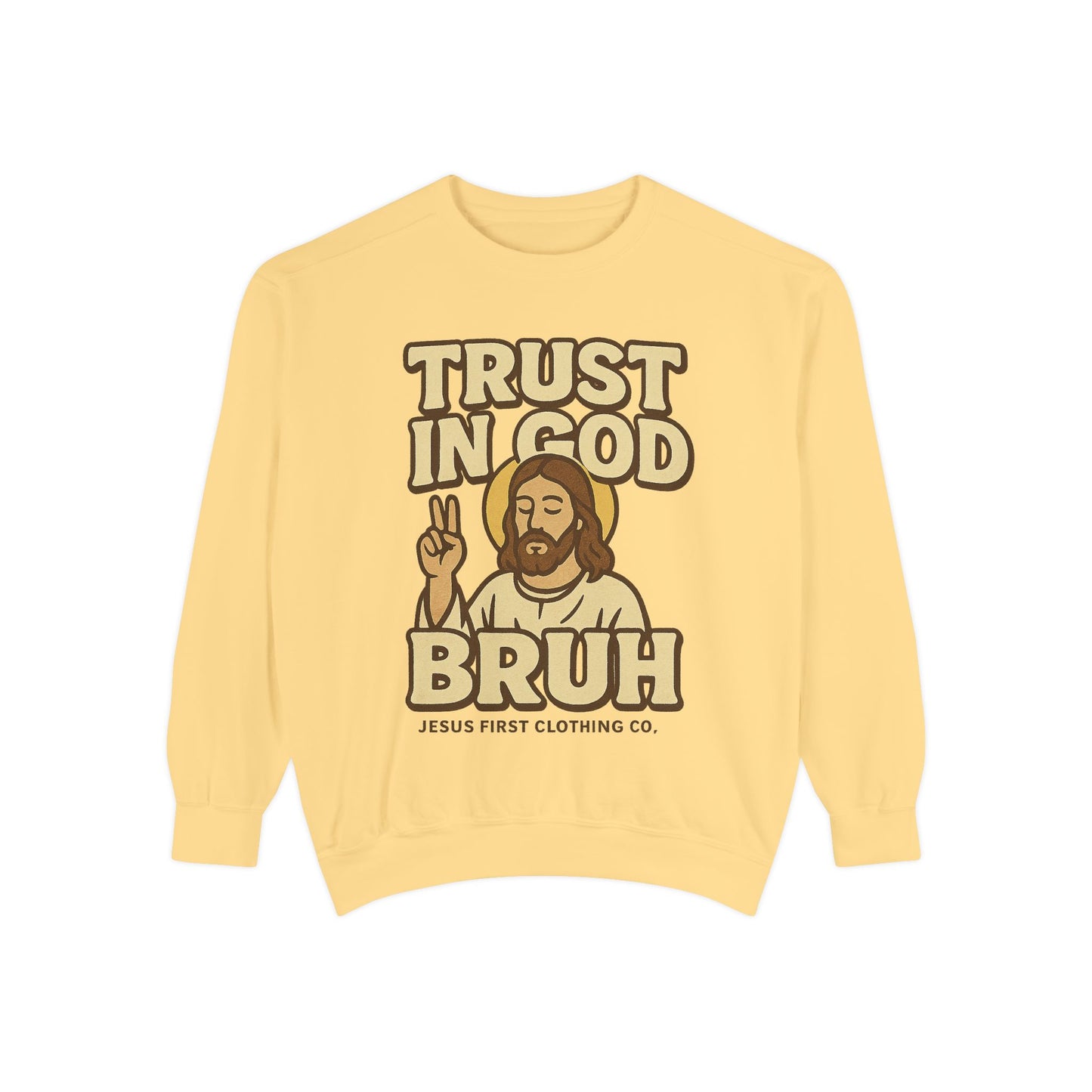 Trust in God Bruh Sweatshirt no hood