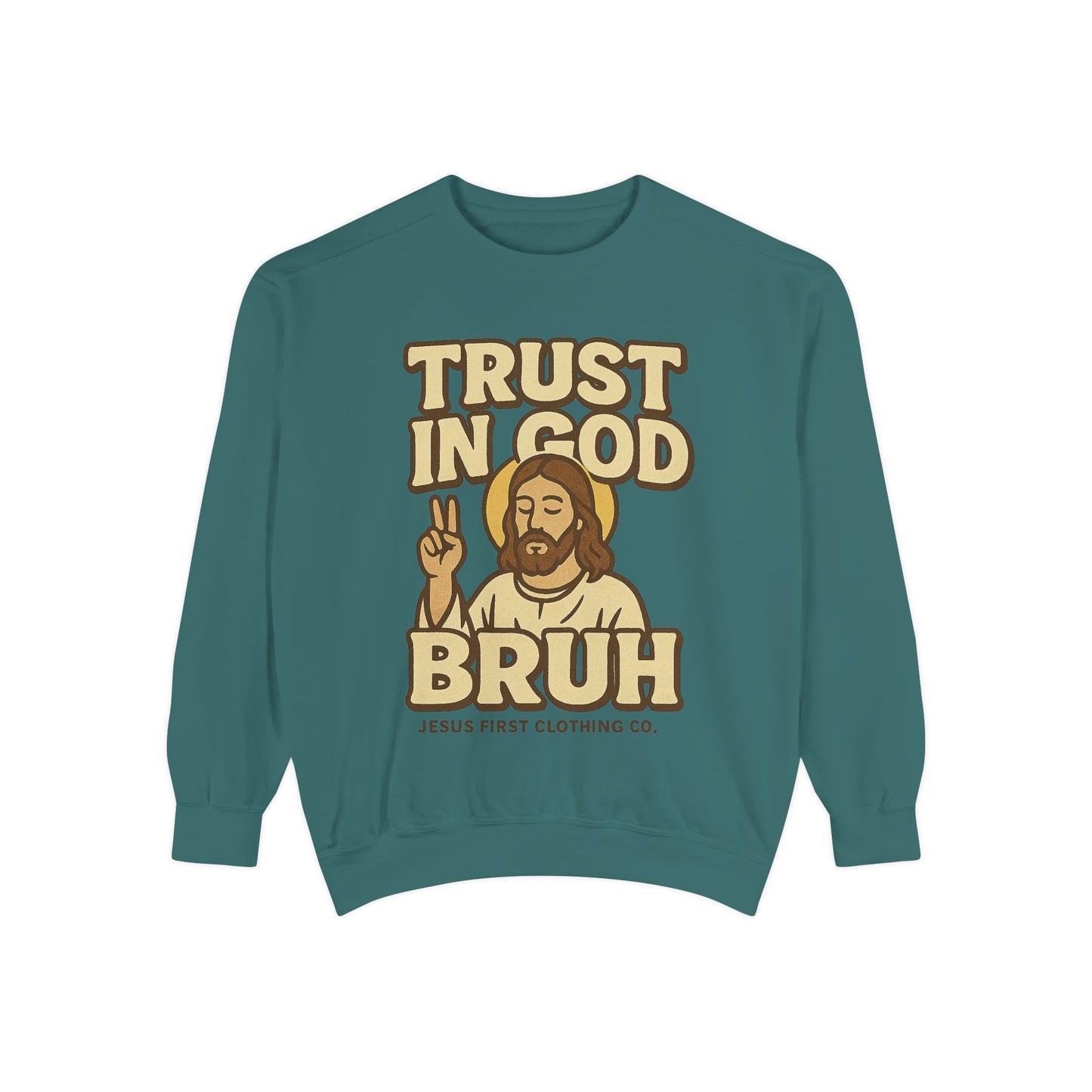 Trust in God Bruh Sweatshirt no hood