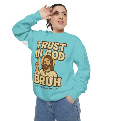 Trust in God Bruh Sweatshirt no hood