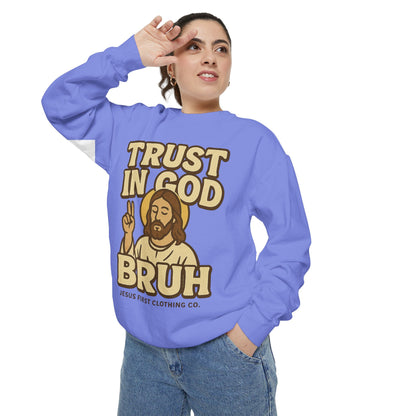 Trust in God Bruh Sweatshirt no hood
