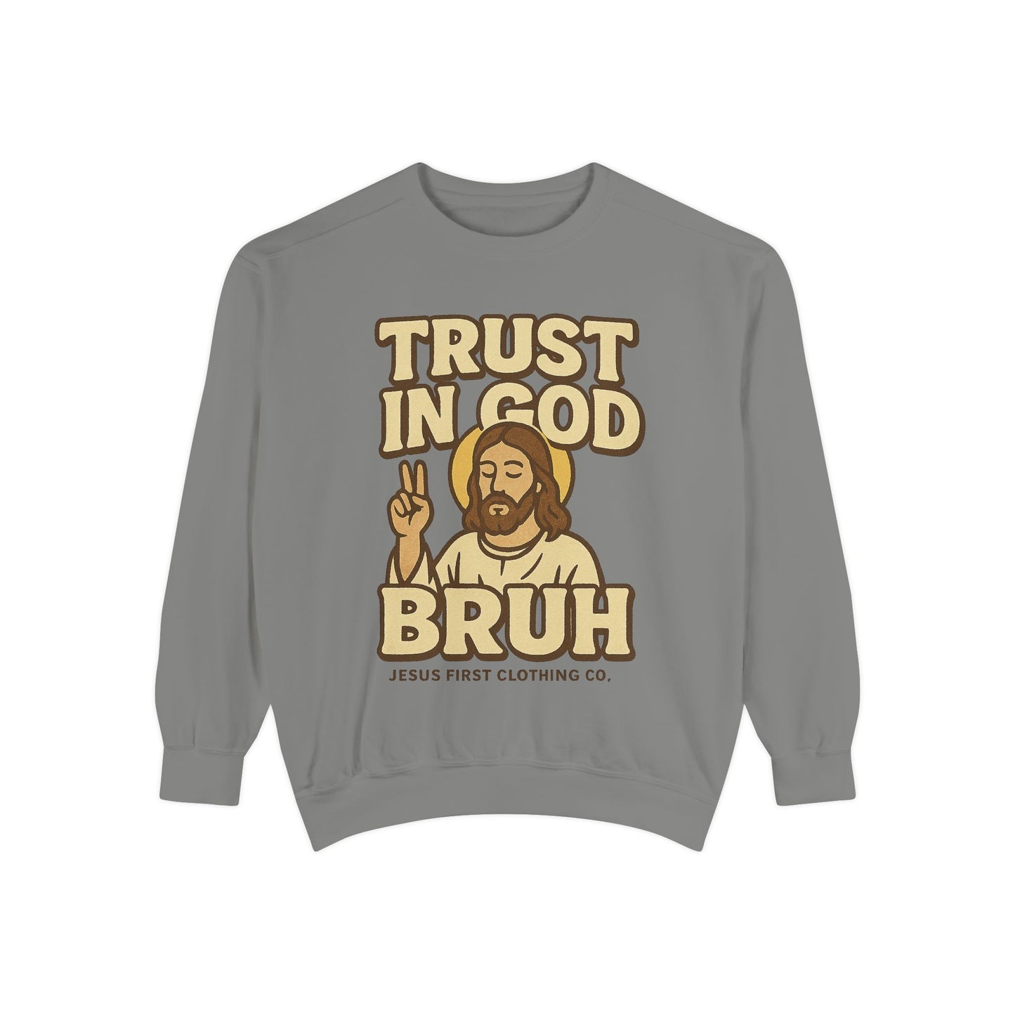 Trust in God Bruh Sweatshirt no hood
