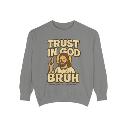 Trust in God Bruh Sweatshirt no hood