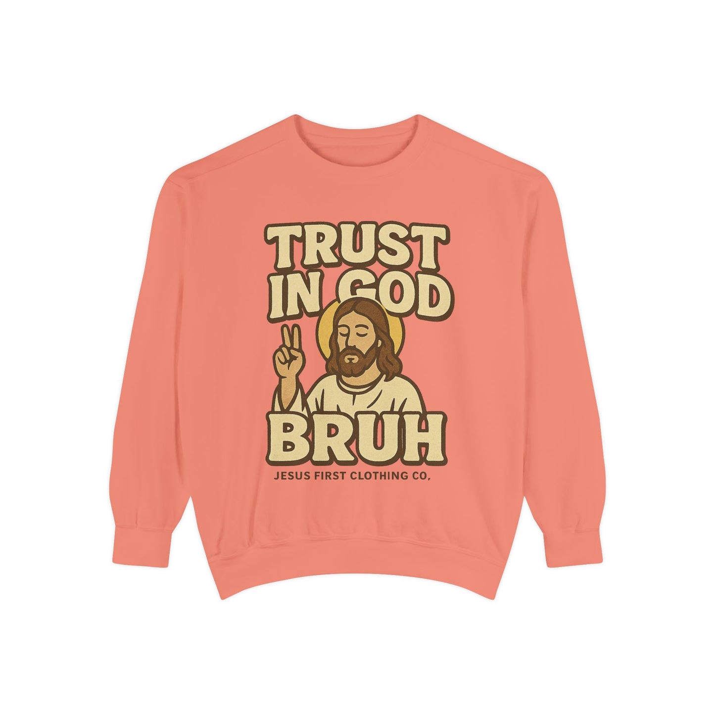 Trust in God Bruh Sweatshirt no hood