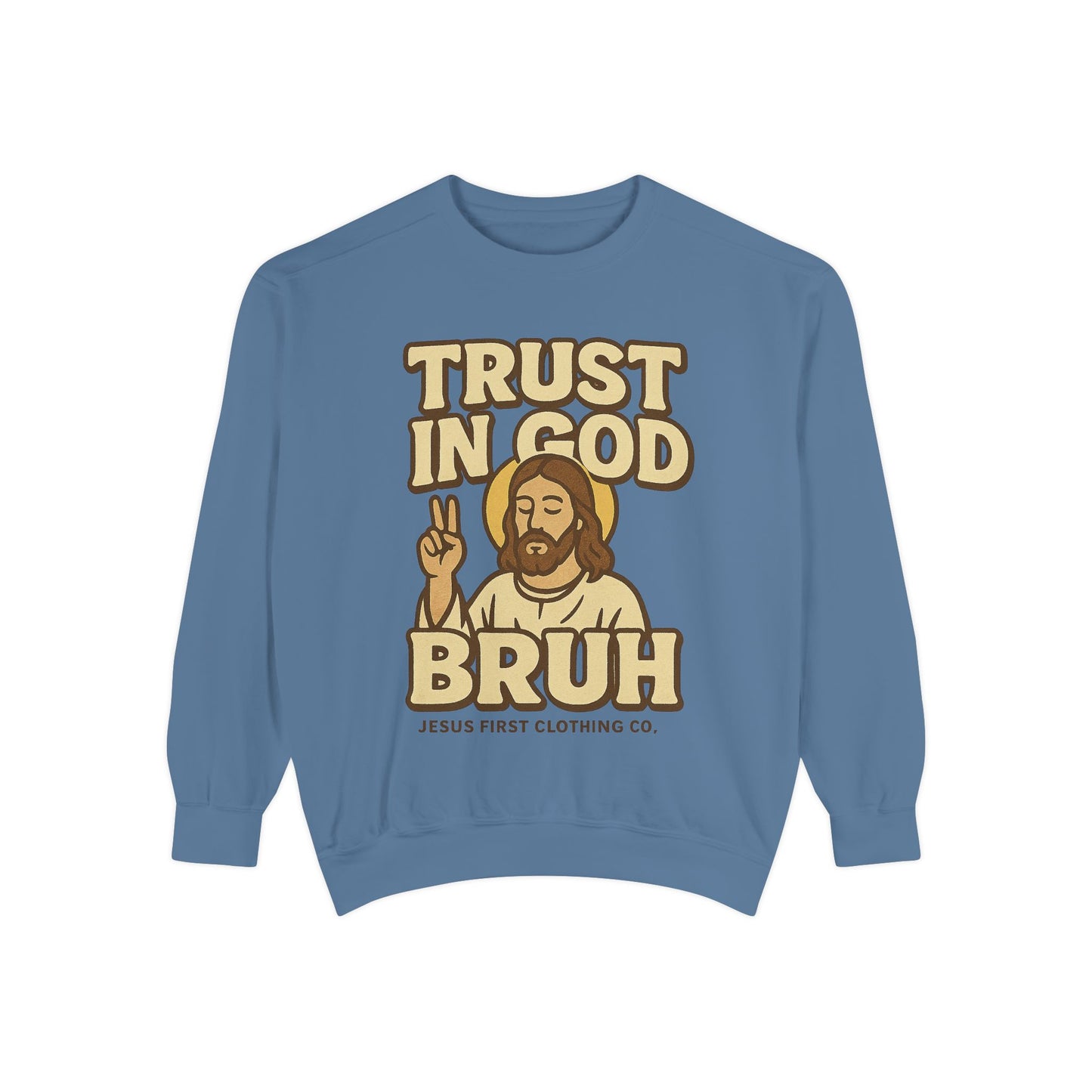 Trust in God Bruh Sweatshirt no hood