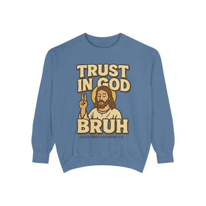 Trust in God Bruh Sweatshirt no hood
