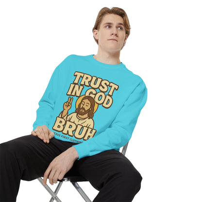 Trust in God Bruh Sweatshirt no hood