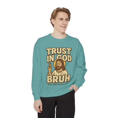Trust in God Bruh Sweatshirt no hood
