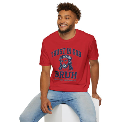 Trust in God Bruh Soft T-Shirt