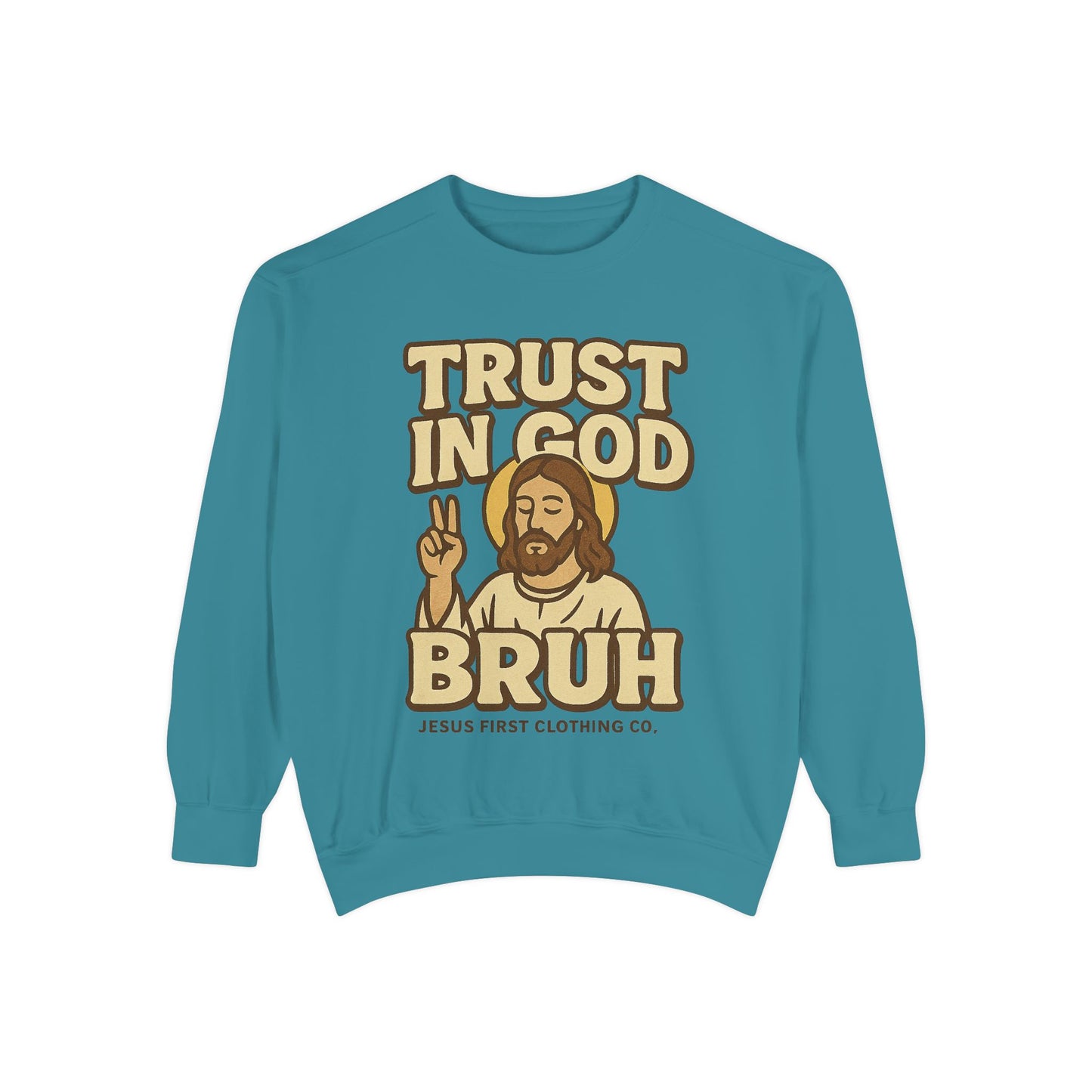 Trust in God Bruh Sweatshirt no hood