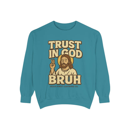 Trust in God Bruh Sweatshirt no hood
