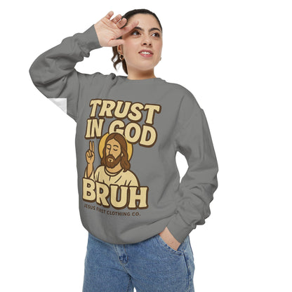 Trust in God Bruh Sweatshirt no hood
