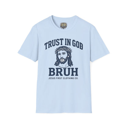 Trust in God Bruh Soft T-Shirt