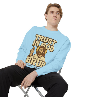 Trust in God Bruh Sweatshirt no hood