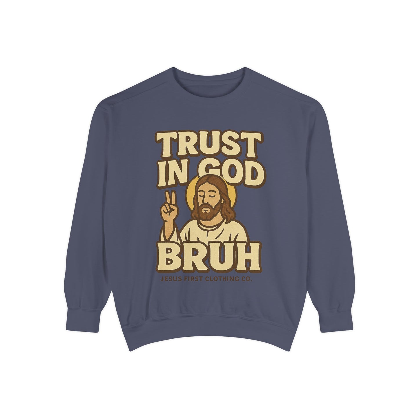 Trust in God Bruh Sweatshirt no hood