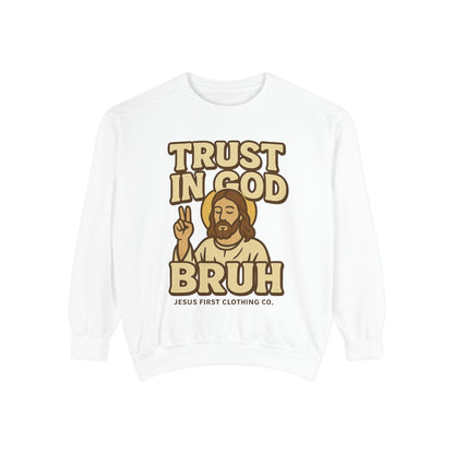 Trust in God Bruh Sweatshirt no hood