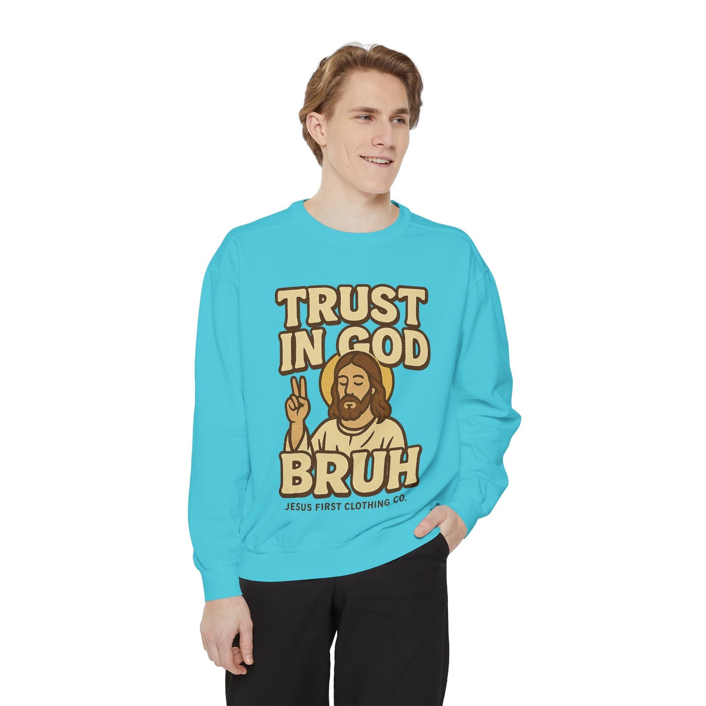 Trust in God Bruh Sweatshirt no hood